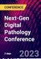 Next-Gen Digital Pathology Conference (Boston, United States - October 19-20, 2023) - Product Image