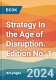 Strategy In the Age of Disruption. Edition No. 1- Product Image