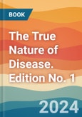 The True Nature of Disease. Edition No. 1- Product Image