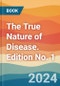 The True Nature of Disease. Edition No. 1 - Product Thumbnail Image