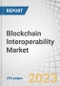 Blockchain Interoperability Market by Solution (Cross-chain Bridging, Cross-chain APIs, Federated or Consortium Interoperability), Application (dApps, Digital Assets/NFTs, Cross-chain Trading & Exchange), Vertical and Region - Global Forecast to 2028 - Product Thumbnail Image