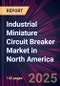 Industrial Miniature Circuit Breaker Market in North America 2025-2029 - Product Thumbnail Image