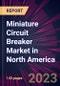 Miniature Circuit Breaker Market in North America 2023-2027 - Product Image