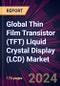 Global Thin Film Transistor (TFT) Liquid Crystal Display (LCD) Market 2024-2028 - Product Thumbnail Image