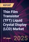 Thin Film Transistor (TFT) Liquid Crystal Display (LCD) Market 2025-2029 - Product Image