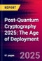 Post-Quantum Cryptography 2025: The Age of Deployment - Product Thumbnail Image