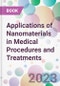 Applications of Nanomaterials in Medical Procedures and Treatments - Product Image
