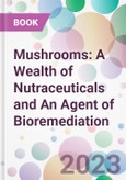 Mushrooms: A Wealth of Nutraceuticals and An Agent of Bioremediation- Product Image