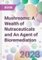 Mushrooms: A Wealth of Nutraceuticals and An Agent of Bioremediation - Product Thumbnail Image