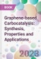 Graphene-based Carbocatalysis: Synthesis, Properties and Applications - Product Image