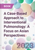A Case-Based Approach to Interventional Pulmonology: A Focus on Asian Perspectives- Product Image