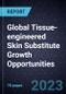 Global Tissue-engineered Skin Substitute Growth Opportunities - Product Thumbnail Image