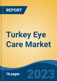 Turkey Eye Care Market by Product Type, Coating, Lens Material, Distribution Channel, Region, Competition, Forecast & Opportunities, 2018-2028F- Product Image
