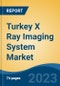 Turkey X Ray Imaging System Market, Mobility, Source, Application, End-user, Region, Competition, Forecast & Opportunities, 2028 - Product Thumbnail Image