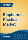 Biopharma Plastics Market - Global Industry Size, Share, Trends, Opportunity, and Forecast, 2018-2028- Product Image