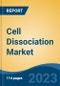 Cell Dissociation Market - Global Industry Size, Share, Trends, Competition, Opportunity, and Forecast, 2018-2028 - Product Image