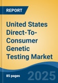 United States Direct-To-Consumer Genetic Testing Market - By Test Type, Technology, Sample, Distribution Channel, Region, Competition, Forecast and Opportunities, 2028- Product Image