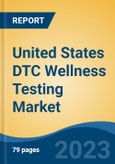 United States DTC Wellness Testing Market - By Test Type, Offerings, Distribution Channel, Sample Type, Region, Competition, Opportunity, and Forecast, 2018-2028F- Product Image