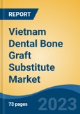 Vietnam Dental Bone Graft Substitute Market by Type, Material, Mechanism, Product, Application, End-user Region, Competition, Forecast & Opportunities, 2018-2028F- Product Image