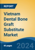 Vietnam Dental Bone Graft Substitute Market by Type, Material, Mechanism, Product, Application, End-user Region, Competition, Forecast & Opportunities, 2018-2028F- Product Image