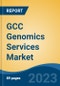 GCC Genomics Services Market, Technology, Application, End-user, Region, Competition Forecast & Opportunities, 2028F - Product Thumbnail Image