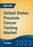 United States Prostate Cancer Testing Market by Biomarker Type, Application, End-user, Region, Competition Forecast & Opportunities, 2018-2028- Product Image