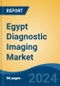 Egypt Diagnostic Imaging Market by Type, Mobility, Source, Application, End-users, Region, Competition, Forecast, and Opportunities, 2018-2028F - Product Image