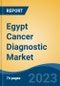 Egypt Cancer Diagnostic Market by Product, Technology, Application, End-user, Region, Competition, Forecast & Opportunities, 2028 - Product Image