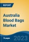 Australia Blood Bags Market by Product Type, Type, Volume, Material, End-user Region, Competition, Forecast & Opportunities, 2018-2028F - Product Image
