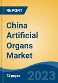 China Artificial Organs Market by Organ Type, Technology, Material Type, Region, Competition, Forecast & Opportunities, 2028- Product Image