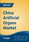 China Artificial Organs Market by Organ Type, Technology, Material Type, Region, Competition, Forecast & Opportunities, 2028 - Product Thumbnail Image