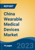 China Wearable Medical Devices Market by Product Type, Type, Purpose, Site, Application, Distribution Channel, Business Segment, Region, Forecast & Opportunities, 2028- Product Image