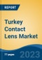 Turkey Contact Lens Market by Modality, Design, Material Type, Application, Region, Competition, Forecast & Opportunities, 2018-2028 - Product Image