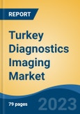 Turkey Diagnostics Imaging Market by Type, Mobility, Source, Application, End-user, Region, Competition Forecast & Opportunities, 2028F- Product Image
