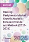 Gaming Peripherals Market Growth Analysis - Forecast Trends and Outlook (2025-2034) - Product Image