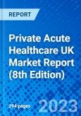 Private Acute Healthcare UK Market Report (8th Edition)- Product Image