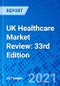 UK Healthcare Market Review: 34th Edition - Product Thumbnail Image