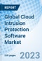 Global Cloud Intrusion Protection Software Market Size, Trends and Growth Opportunity, by Service, by Industry Verticalby Region Cumulative Impact Analysis and Forecast to 2030 - Product Image