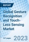 Global Gesture Recognition and Touch-Less Sensing Market Size, Trends and Growth Opportunity, by Product, by Industry, by Region, Cumulative Impact Analysis and Forecast to 2030 - Product Image