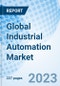 Global Industrial Automation Market Size, Trends and Growth Opportunity, by Type, by Component, by End-Use Industry, by Region, Cumulative Impact Analysis and Forecast to 2030 - Product Image