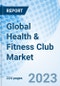 Global Health & Fitness Club Market Size, Trends and Growth Opportunity, by Service Type, and by Region and Forecast to 2030 - Product Thumbnail Image