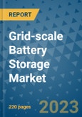 Grid-scale Battery Storage Market - Global Industry Analysis, Size, Share, Growth, Trends, and Forecast 2023-2030 - By Product, Technology, Grade, Application, End-user and Region- Product Image