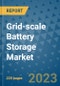 Grid-scale Battery Storage Market - Global Industry Analysis, Size, Share, Growth, Trends, and Forecast 2023-2030 - By Product, Technology, Grade, Application, End-user and Region - Product Image