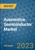 Automotive Semiconductor Market - Global Automotive Semiconductor Industry Analysis, Size, Share, Growth, Trends, Regional Outlook, and Forecast 2023-2030- Product Image