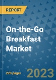 On-the-Go Breakfast Market - Global Industry Analysis, Size, Share, Growth, Trends, and Forecast 2023-2030 - By Product, Technology, Grade, Application, End-user and Region- Product Image