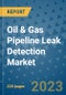 Oil & Gas Pipeline Leak Detection Market - Global Industry Analysis, Size, Share, Growth, Trends, and Forecast 2023-2030 - By Product, Technology, Grade, Application, End-user and Region - Product Image