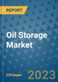 Oil Storage Market - Global Industry Analysis, Size, Share, Growth, Trends, and Forecast 2023-2030 - By Product, Technology, Grade, Application, End-user and Region- Product Image