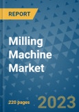 Milling Machine Market - Global Industry Analysis, Size, Share, Growth, Trends, and Forecast 2023-2030 - By Product, Technology, Grade, Application, End-user and Region- Product Image