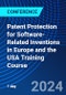 Patent Protection for Software-Related Inventions in Europe and the USA Training Course (London, United Kingdom - June 5, 2024) - Product Thumbnail Image