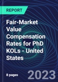 Fair-Market Value Compensation Rates for PhD KOLs - United States- Product Image